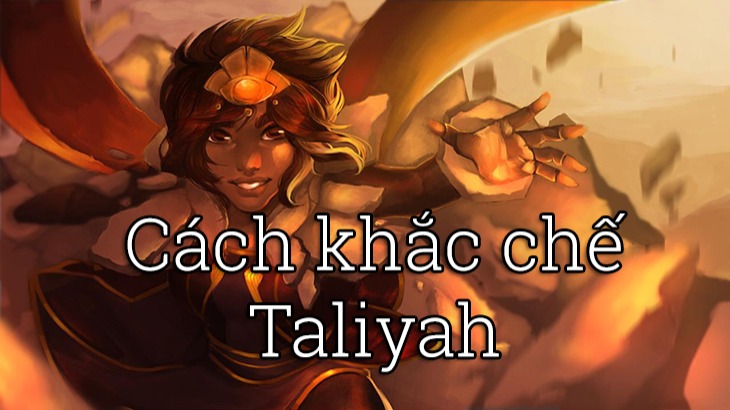 Cách khắc chế Taliyah>