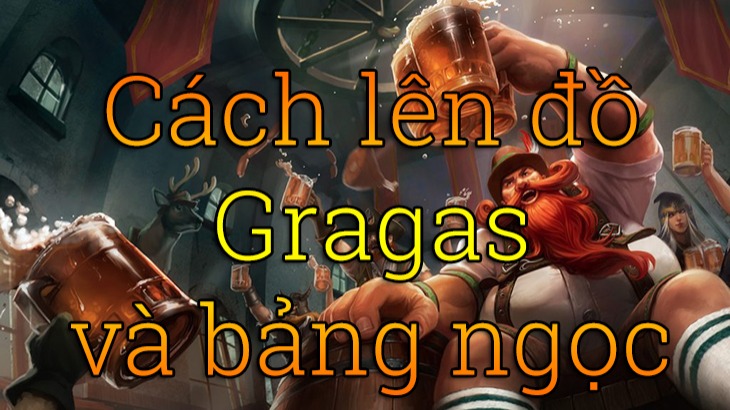 Cách lên đồ Gragas