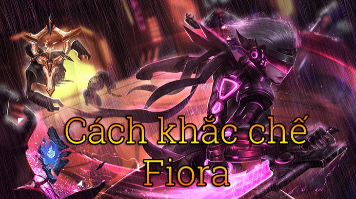 Cách khắc chế Fiora>