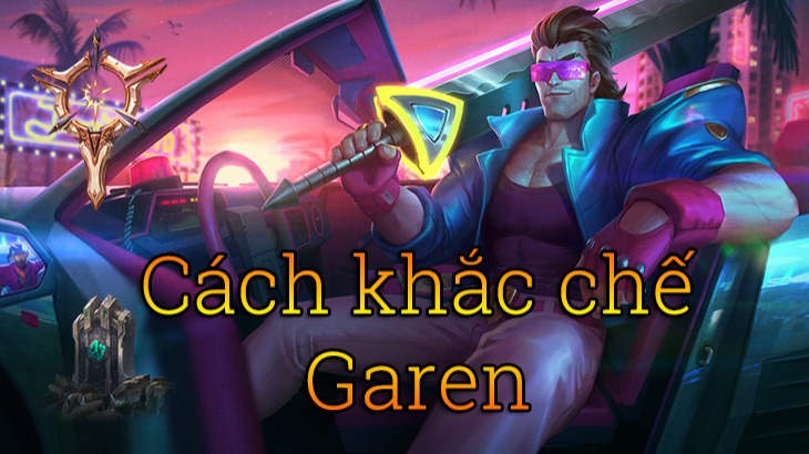 Cách Khắc chế Garen>