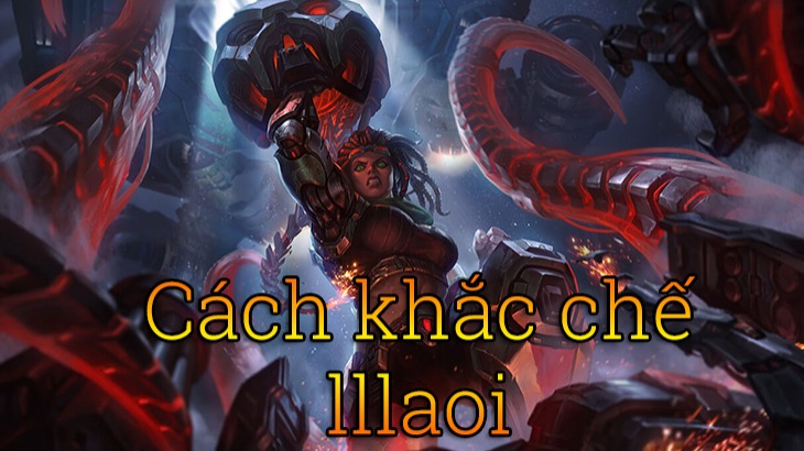 Cách khắc chế Illaoi>