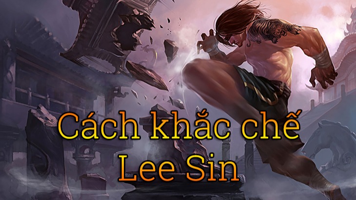 Cách khắc chế Lee Sin>