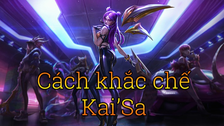 Khắc chế KaiSa>