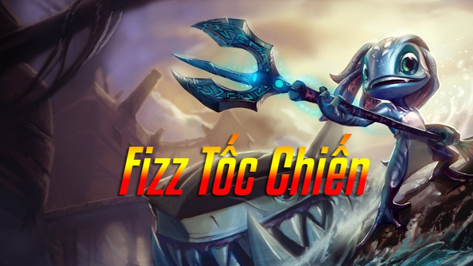 Fizz Tốc Chiến>