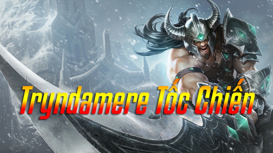 Tryndamere Tốc Chiến>