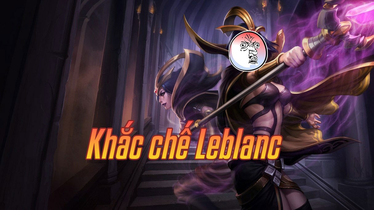 Khắc chế Leblanc>