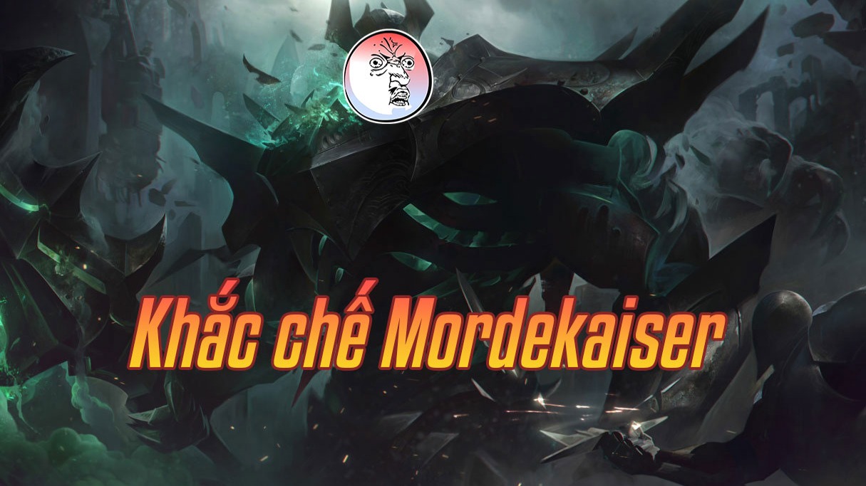 Khắc chế Mordekaiser>