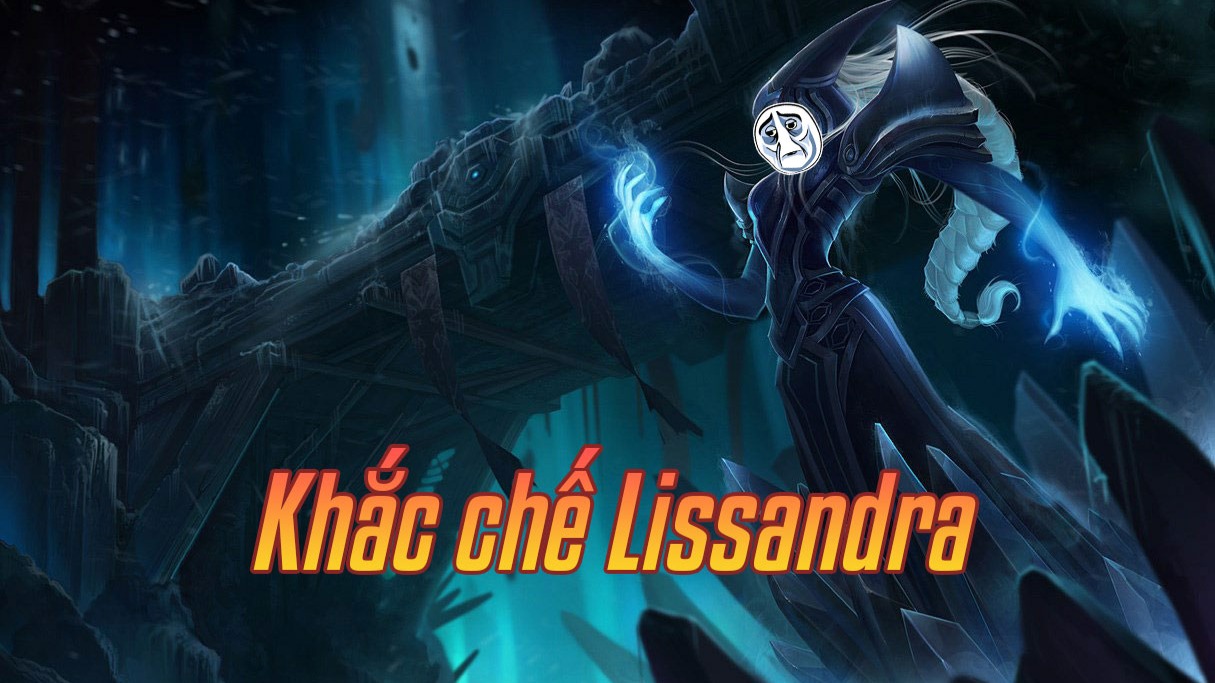 Khắc chế Lissandra>