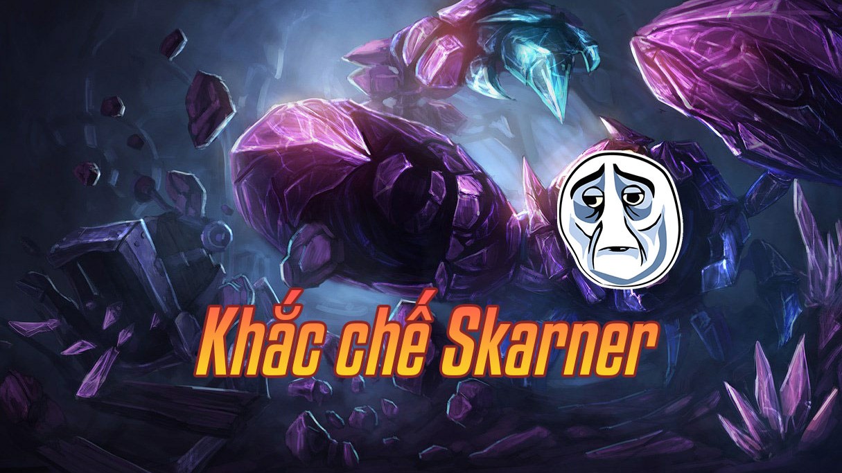 Khắc chế Skarner>