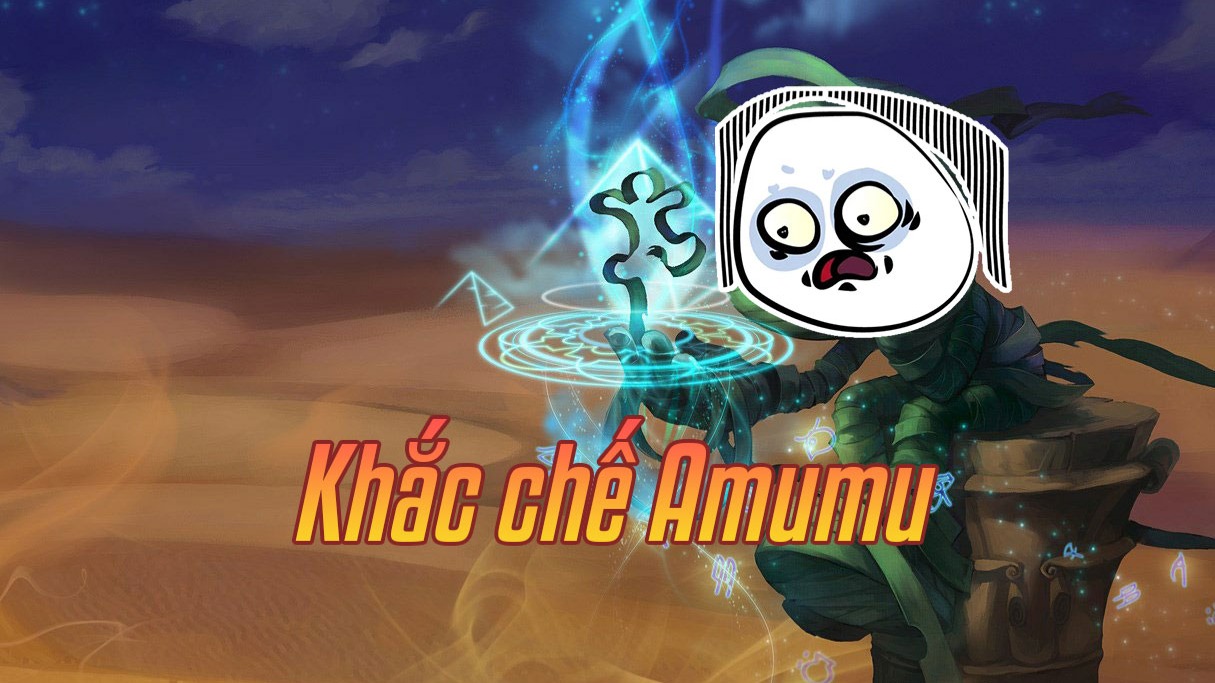 Khắc chế Amumu>