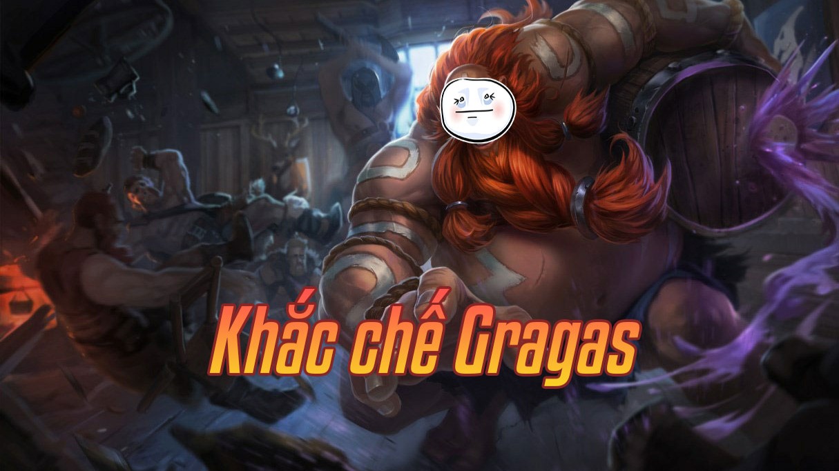 Khắc chế Gragas>