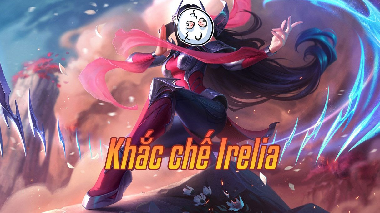 Khắc chế Irelia>