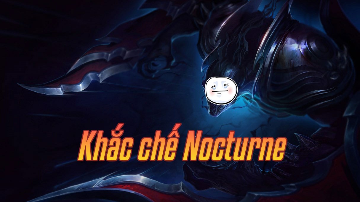 Khắc chế Nocturne>