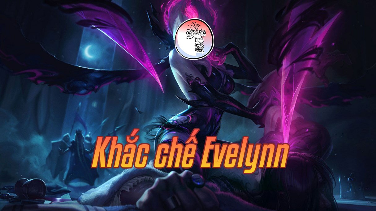 Khắc chế Evelynn>