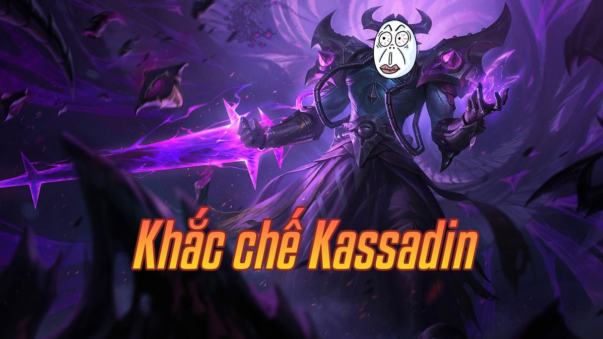 Khắc chế Kassadin>