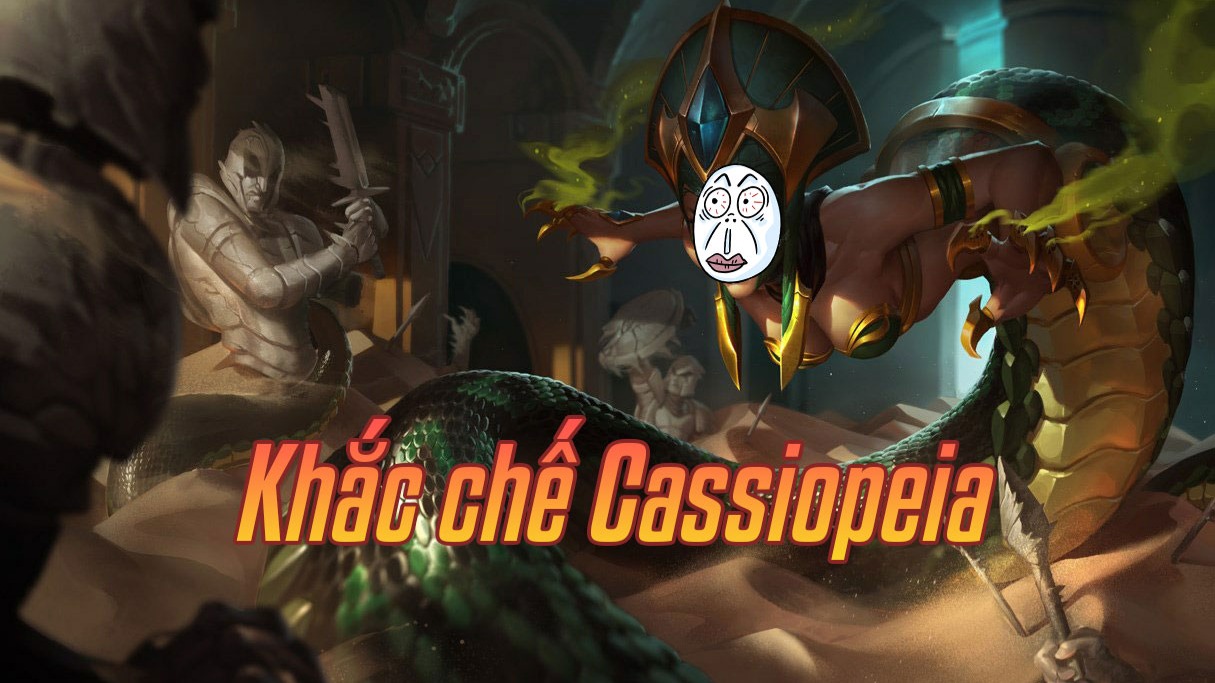 Khắc chế Cassiopeia>