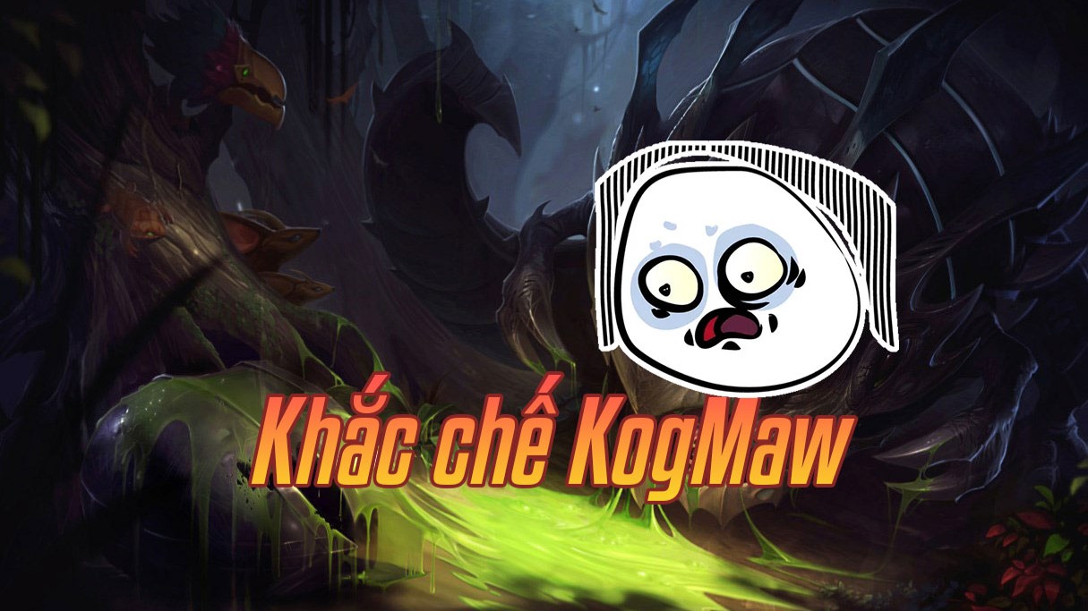 Khắc chế KogMaw>