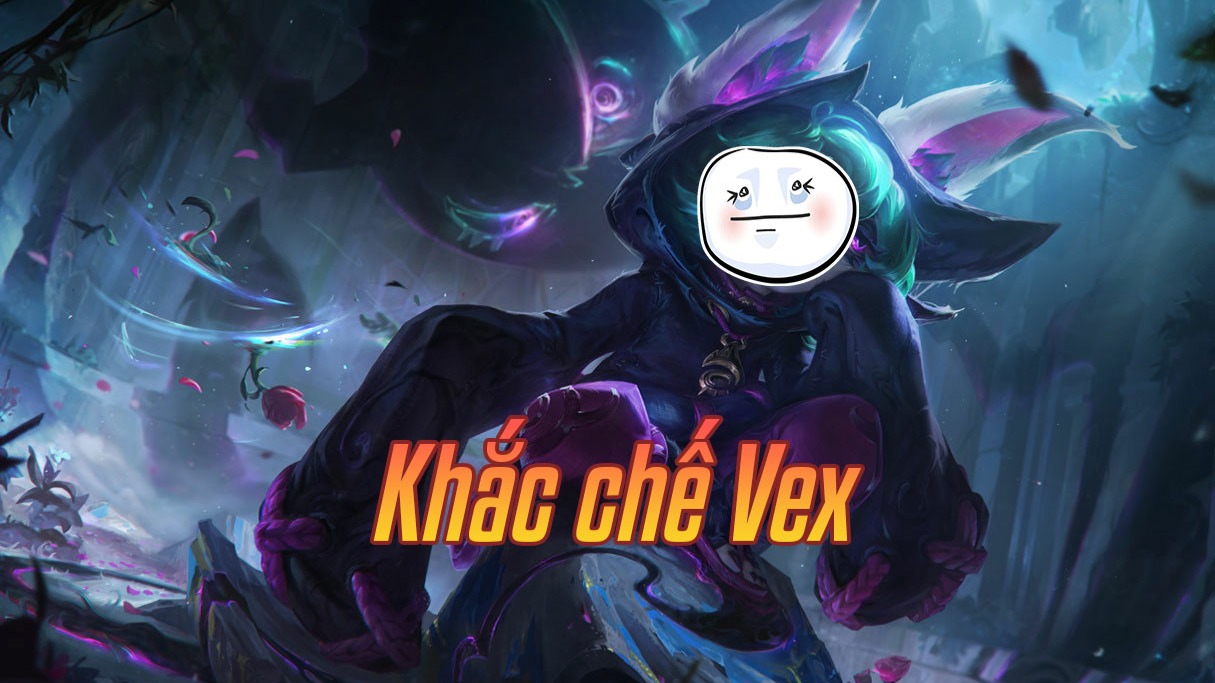 Khắc chế Vex>