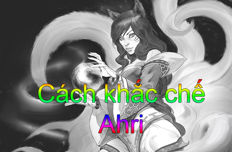 Cách khắc chế Ahri>