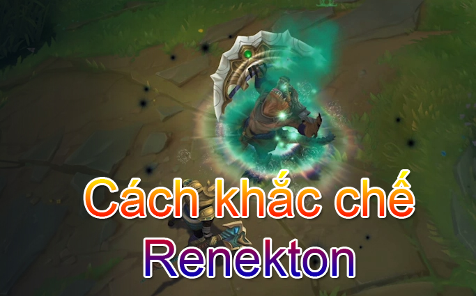 Cách khắc chế Renekton>