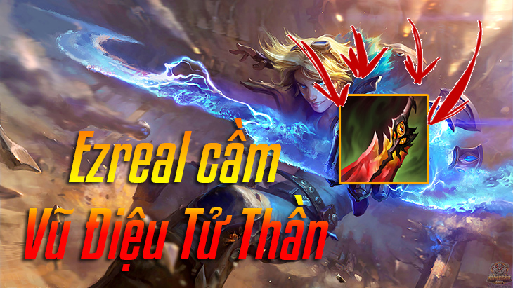 Ezreal lên Vũ Điệu Tử Thần có thực sự mạnh