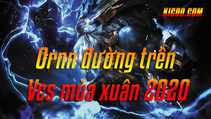 Orrn tướng được chọn nhiều nhất VCS mùa xuân 2020