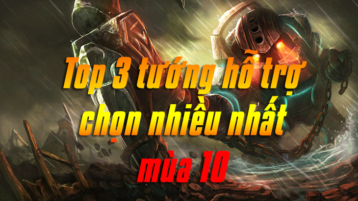 Top 3 tướng hỗ trợ được chọn chơi nhiều nhất mùa 13