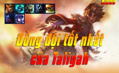 Đồng đội tốt nhất của Taliyah