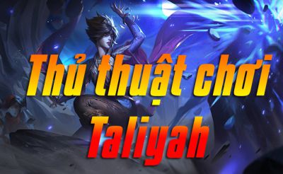 Thủ thuật chơi Taliyah